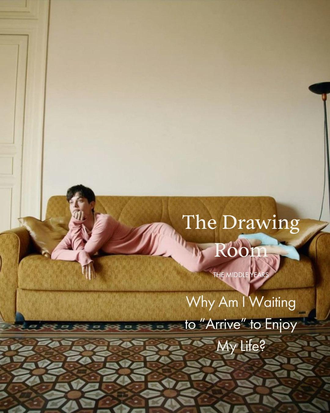 Why Am I Waiting to Arrive to Enjoy My Life?