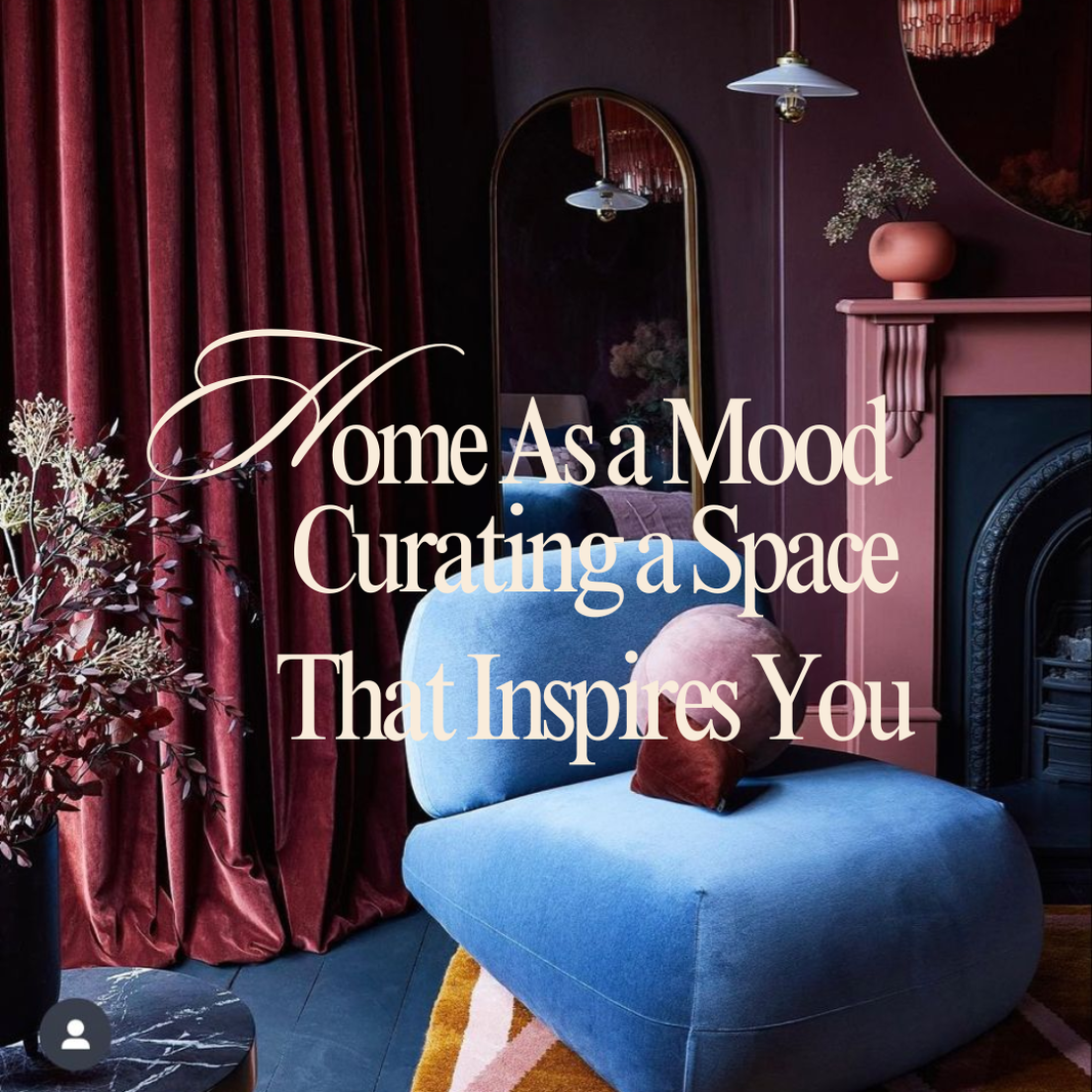 Home as a Mood: Curating a Space That Inspires, Even If No One’s Coming Over