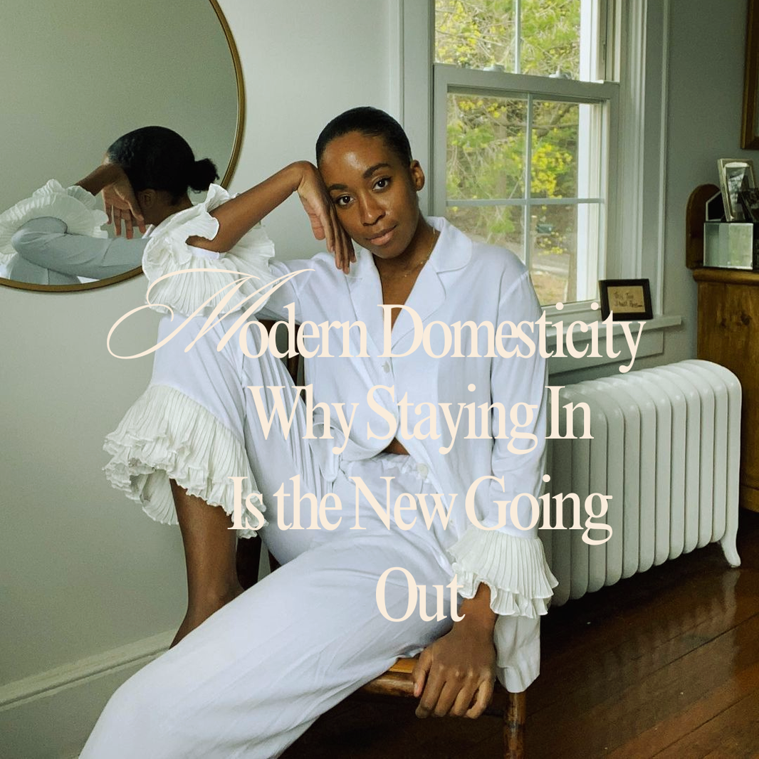 Modern Domesticity: Why Staying In Is the New Going Out (But Still Needs an Outfit)